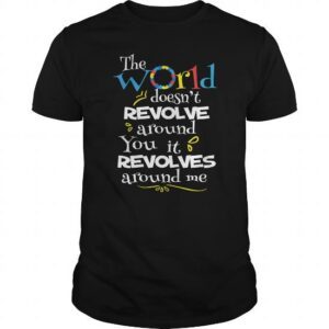 Autism Awareness The World Doesn't Revolve Around You It Revolves