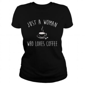 Just A Woman Who Loves Coffee