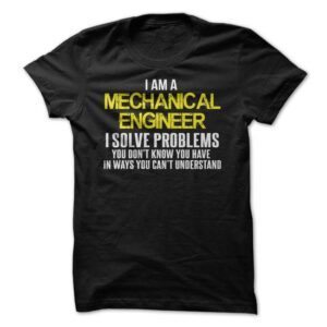 Mechanical Engineer I Solve Problems I Solve Problems