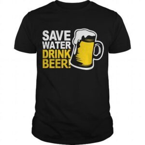 Save Water... Drink Beer!