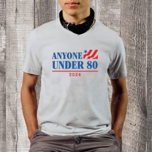 Anyone Under 80 2024 T-Shirt