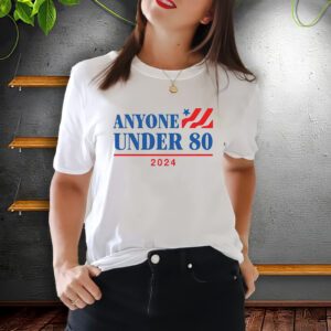 Anyone Under 80 2024 T-ShirtS