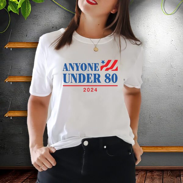 Anyone Under 80 2024 T-ShirtS