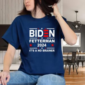 Biden Fetterman 2024 It's A No Brainer T-Shirt