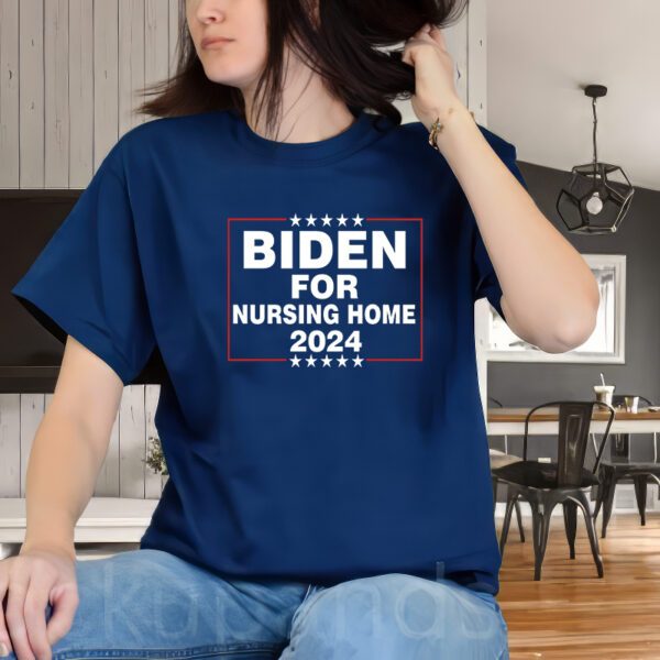 Biden For Nursing Home 2024 T-Shirt