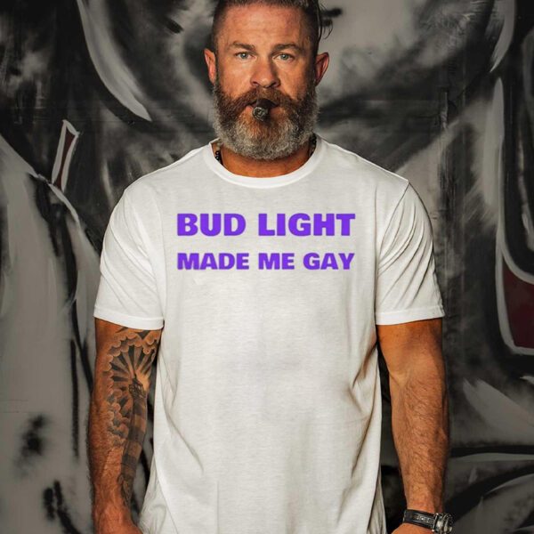 Bub Light Made Me Gay Shirt, Dylan Mulvaney Fox News Controversy Tucker Carlson Lgbt Trasngender Funny t-Shirt