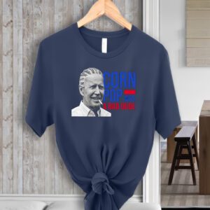 Corn Pop Was A Bad Dude Funny Joe Biden T-ShirtS