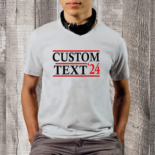 Custom 2024 Political Election Personalize Name T-Shirt