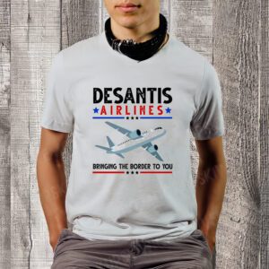 Desantis Airlines Bringing The Border To You T-Shirt