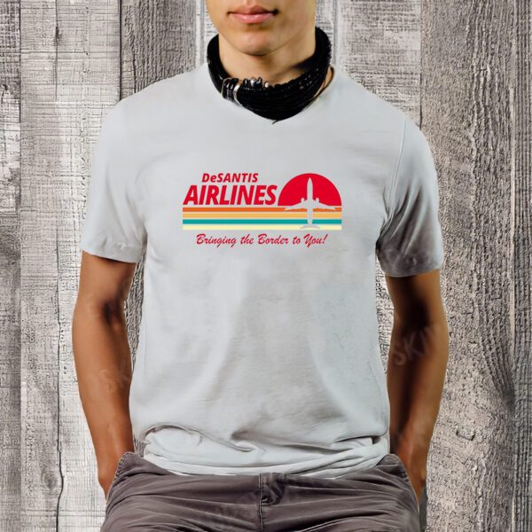 DeSantis Airlines Bringing The Border To You T-Shirt