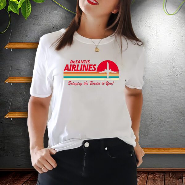 DeSantis Airlines Bringing The Border To You T-ShirtS