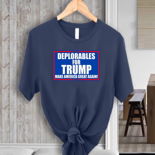 Deplorables For Trump Make America Great Again Shirts