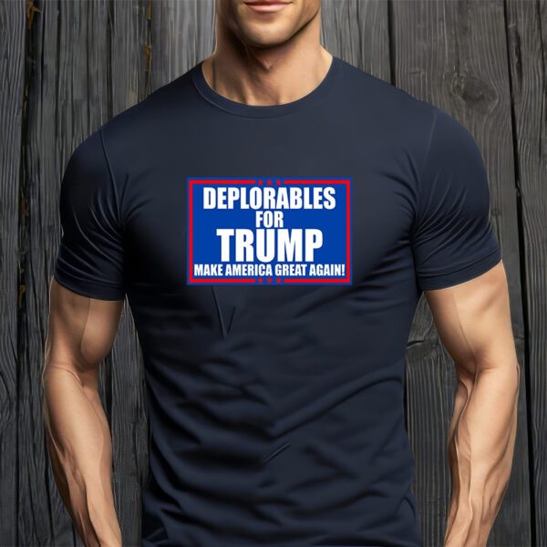 Deplorables For Trump Make America Great Again T-Shirts