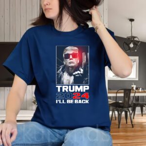 Donald Trump 2024 I'll Be Back T-ShirtS