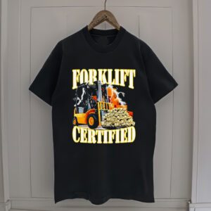 Forklift certified shir, Forklift driver gift, funny forklift tee, forklift certified Unisex T-Shirt