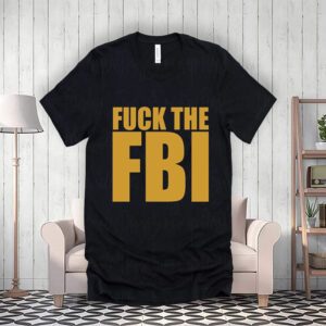 Fuck The FBI ShirtS