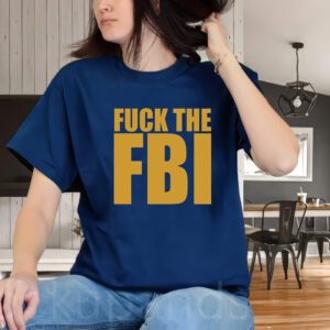 Fuck The FBI T-ShirtS