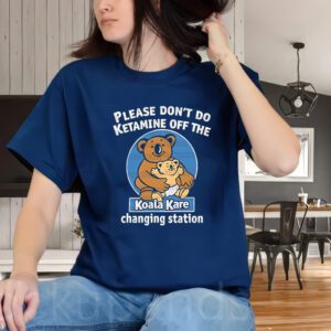 Funny shirt, trending shirt,Please don't do ketamine off the Koala kare charging Station Unisex Shirt