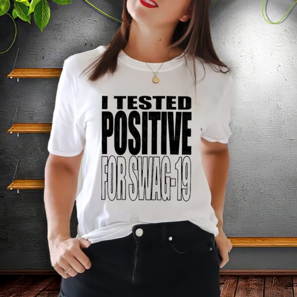 I Tested Positive for Swag-19 Unisex Shirts