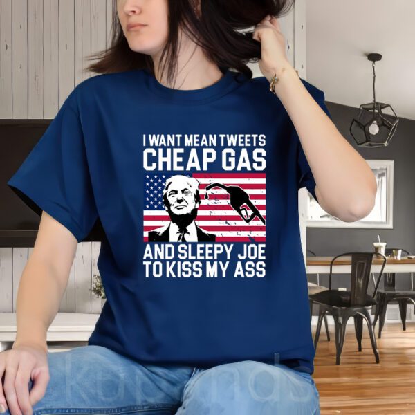 I Want Mean Tweets Cheap Gas Funny Sleepy Joe T-ShirtS