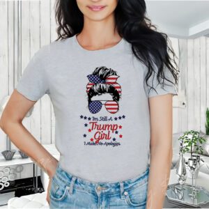 I'm Still A Trump Girl I Make No Apologies Trump 2024 T-Shirt