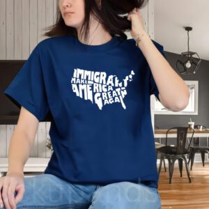 Immigrants Make America Great Again Shirt