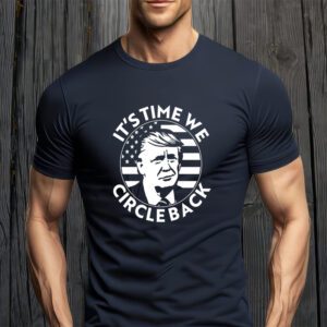 It's Time We Circle Back Trump 2024 Election T-Shirt