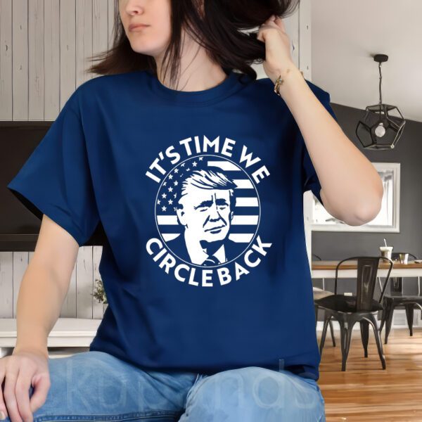 It's Time We Circle Back Trump 2024 Election T-ShirtS