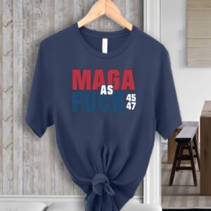 Maga As Fuck Donald Trump 45 47 President Make America Great Again T-ShirtS