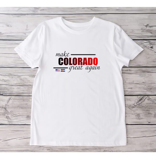 Make Colorado Great Again ShirtS