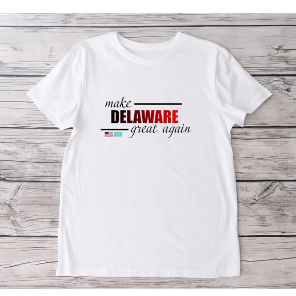 Make Delaware Great Again T-Shirt