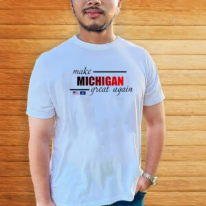 Make Michigan Great Again Shirt