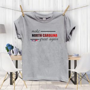 Make North Carolina Great Again T-Shirts