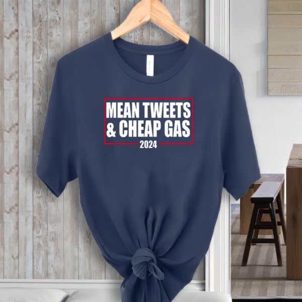 Mean Tweets And Cheap Gas 2024 Pro Trump T-ShirtS