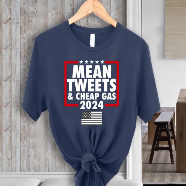 Mean Tweets And Cheap Gas Trump 2024 T-ShirtS