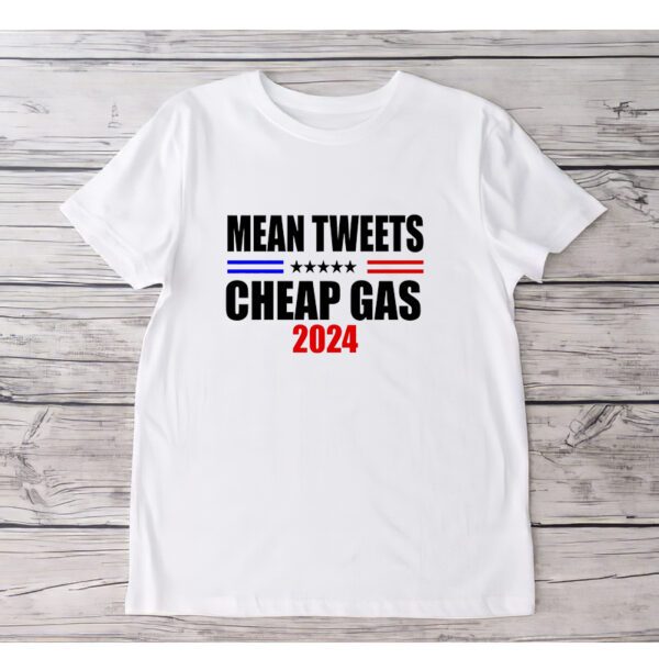 Mean Tweets Cheap Gas 2024 Election T-ShirtS