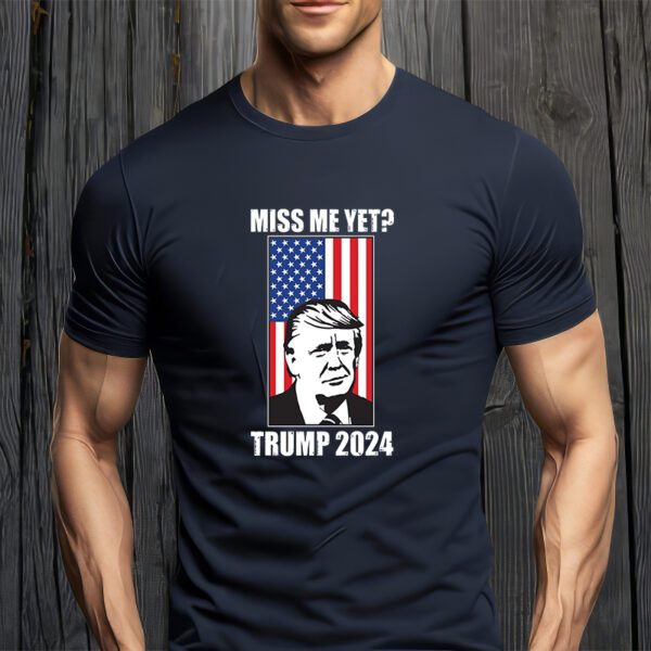 Miss Me Yet Trump 2024 USA American Flag T-Shirt