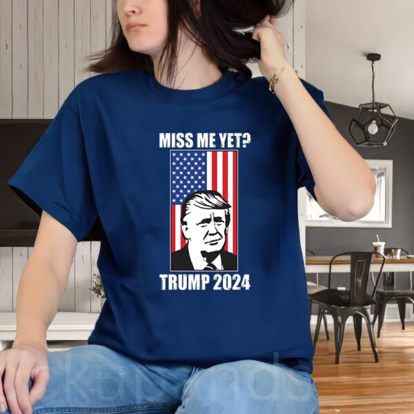 Miss Me Yet Trump 2024 USA American Flag T-ShirtS