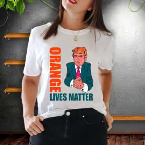 Orange Lives Matter Funny Trump T-Shirt