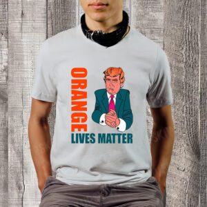 Orange Lives Matter Funny Trump T-ShirtS