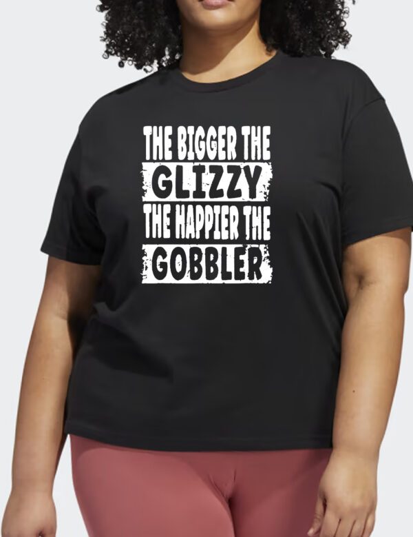 The Bigger The Glizzy The Happier The Gobbler Shirts