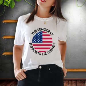 This Democrat Supports Liz Cheney Funny Election T-Shirt