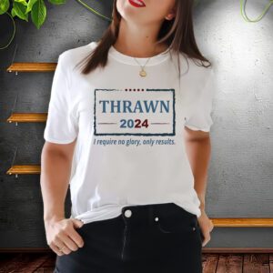 Thrawn 2024 I Require No Glory Only Results Election T-Shirt