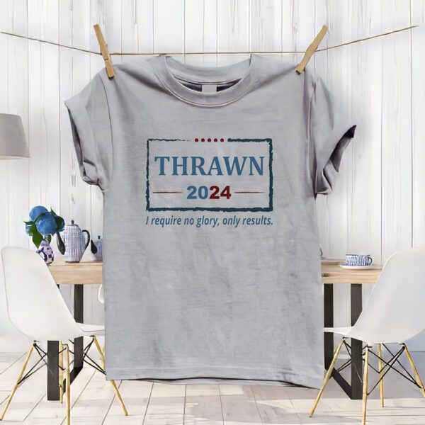 Thrawn 2024 I Require No Glory Only Results Election T-ShirtS