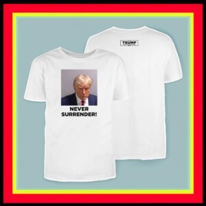 Trump 2024 Never Surrender T-Shirts