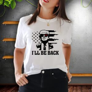 Trumpinator I'll Be Back 2024 Pro Trump T-Shirt