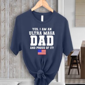 Ultra MAGA Dad And Proud Of It USA Pride Fathers Day 2022 T-ShirtS