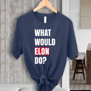 What Would Elon Do T-ShirtS