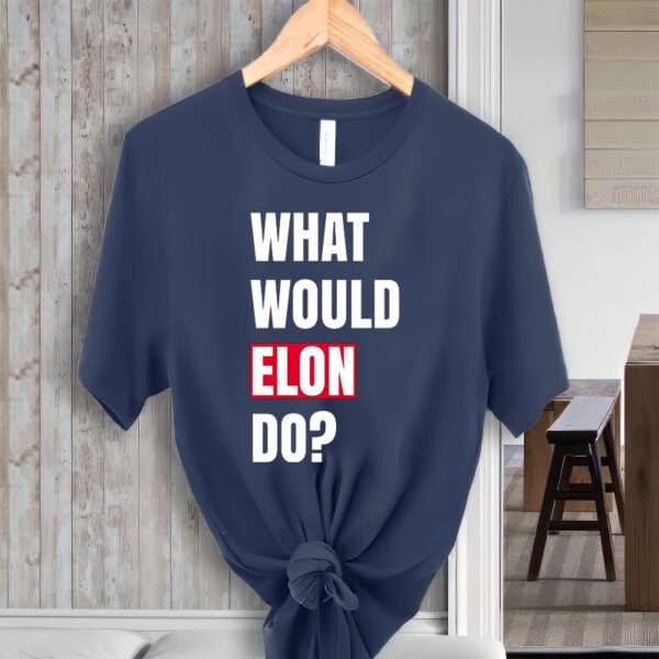 What Would Elon Do T-ShirtS