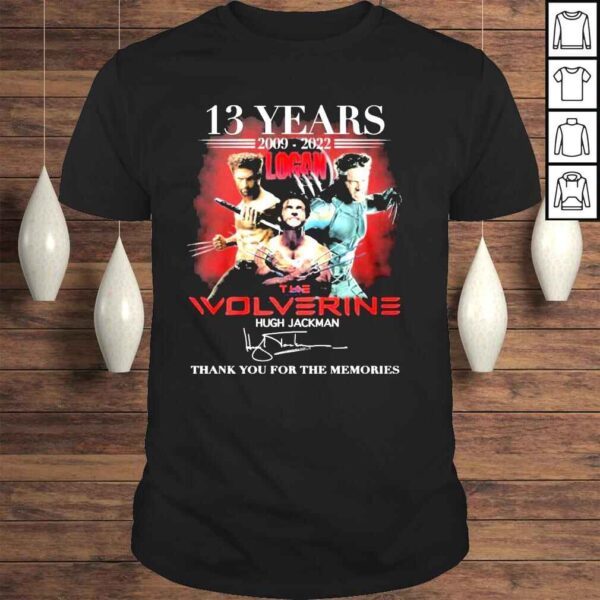 13 years 2009 2022 logan the wolverine hugh jackman thank you for the memories shirt